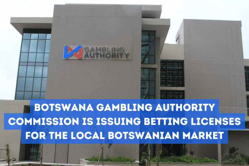 Botswana Gambling Authority Commission is issuing betting licenses for the local Botswanian market