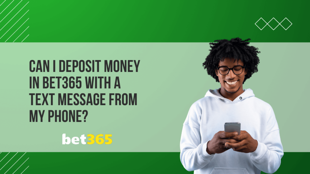 Can I deposit money in Bet365 with a text message from my phone?