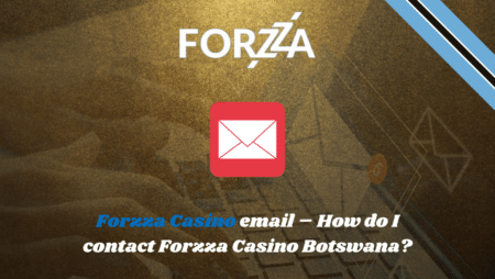 Forzza Casino email – How do I contact Forzza Casino Botswana?