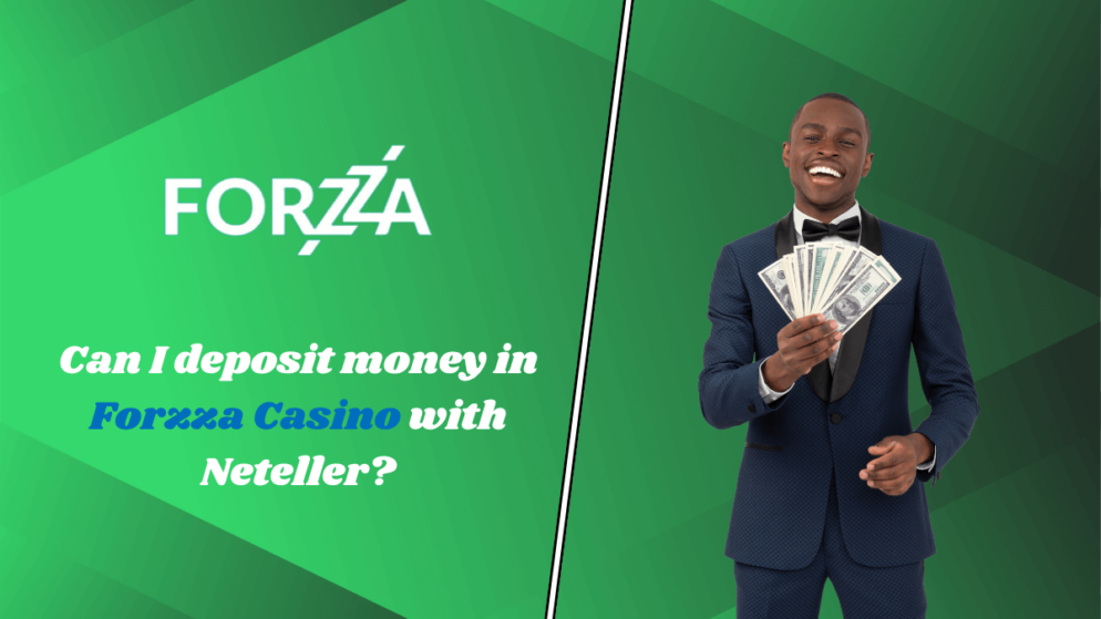 Can I deposit money in Forzza Casino with Neteller?