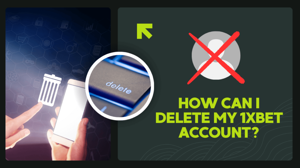 How Can I Delete My 1xBet Botswana Account?