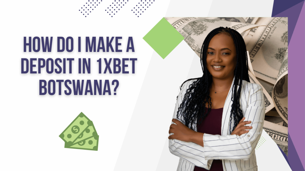 How do I make a deposit in 1xbet Botswana?