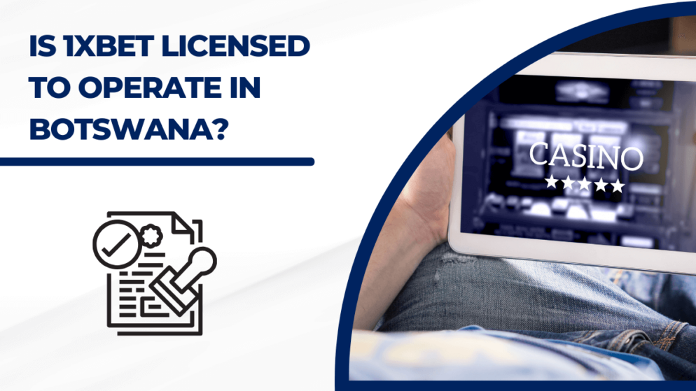 Is 1xBet Licensed to Operate in Botswana?