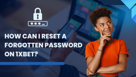 How Can I Reset a Forgotten Password on 1xBet?