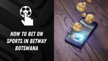 How to Bet on Sports in Betway Botswana